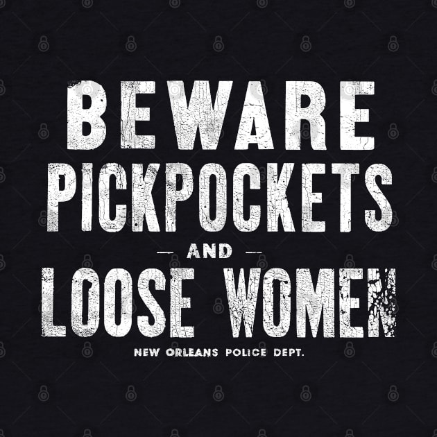 Beware Pickpockets & Loose Women! by DrumRollDesigns